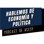 Logo of the podcast Hablemos de economía y política Podcast Hablemos de economía y política