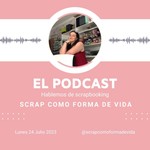 Logo of the podcast Hablemos de scrapbooking | Scrap Como Forma De Vida Podcast Hablemos de scrapbooking | Scrap Como Forma De Vida