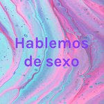 Hablemos de sexo Podcast Hablemos de sexo