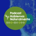 Logo of the podcast Hablemos Naturalmente Podcast Hablemos Naturalmente