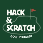 Logo of the podcast Hack & Scratch Golf Podcast Podcast Hack & Scratch Golf Podcast