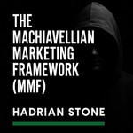 Logo of the podcast Hadrian Stone | The Machiavellian Marketing Framework™: Psychological Business Strategy Podcast Hadrian Stone | The Machiavellian Marketing Framework™: Psychological Business Strategy