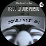 Logo of the podcast Hago Lo Que Puedo Podcast Hago Lo Que Puedo