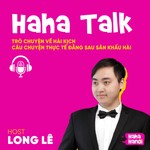 Podcast HAHA TALK - từ chuyện hài đến chuyện đời