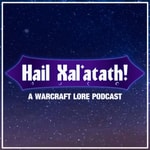 Hail Xal'atath! A Warcraft Lore Podcast