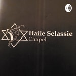 Logo of the podcast Haile Selassie Chapel Podcast Haile Selassie Chapel