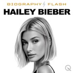 Podcast Hailey Bieber  - Biography Flash