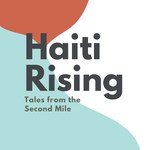 Logo of the podcast Haiti Rising: Tales from the Second Mile Podcast Haiti Rising: Tales from the Second Mile