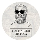 Logo of the podcast Half-Arsed History Podcast Half-Arsed History