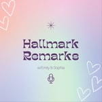 Logo of the podcast Hallmark Remarks with Emily and Sophia Podcast Hallmark Remarks with Emily and Sophia