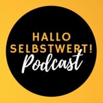 Logo of the podcast Hallo Selbstwert! Podcast Hallo Selbstwert!