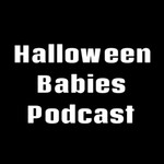 Logo of the podcast Halloween Babies Podcast Podcast Halloween Babies Podcast