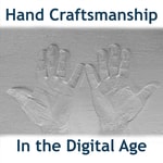 Logo of the podcast Hand Craftsmanship in the Digital Age Logo of the podcast Hand Craftsmanship in the Digital Age