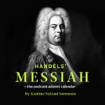 Logo of the podcast Handel's Messiah - the advent calendar Podcast Handel's Messiah - the advent calendar