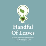 Handful of Leaves | Mindfulness &amp; Buddhism in Everyday Life