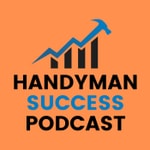 Logo of the podcast Handyman Success Podcast Podcast Handyman Success Podcast
