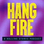 Logo of the podcast Hang Fire: A Rolling Stones Podcast Logo of the podcast Hang Fire: A Rolling Stones Podcast