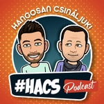 Logo of the podcast Hangosan Csináljuk! HACS Podcast Podcast Hangosan Csináljuk! HACS Podcast