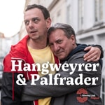 Hangweyrer & Palfrader Podcast Hangweyrer & Palfrader