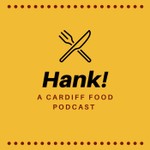 Podcast Hank! A Cardiff Food Podcast