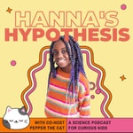 Logo of the podcast Hanna’s Hypothesis: A Science Podcast for Kids Podcast Hanna’s Hypothesis: A Science Podcast for Kids