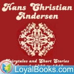 Logo of the podcast Hans Christian Andersen: Fairytales and Short Stories Volume 1, 1835 to 1842 by Hans Christian Andersen Podcast Hans Christian Andersen: Fairytales and Short Stories Volume 1, 1835 to 1842 by Hans Christian Andersen