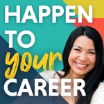 Logo of the podcast Happen To Your Career - Meaningful Work, Career Change, Career Design, & Job Search