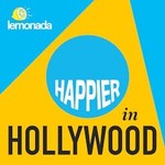Happier in Hollywood Podcast Happier in Hollywood
