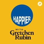 Logo of the podcast Happier with Gretchen Rubin Logo of the podcast Happier with Gretchen Rubin