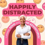 Logo of the podcast Happily Distracted® Podcast Podcast Happily Distracted® Podcast