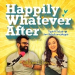 Happily Whatever After - Tips & Tales for Relationships With Karan And Shokhi Happily Whatever After - Tips & Tales for Relationships With Karan And Shokhi