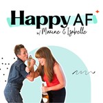 Logo of the podcast Happy AF! Podcast Happy AF!