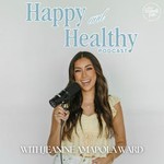 Happy & Healthy with Jeanine Amapola Ward Podcast Happy & Healthy with Jeanine Amapola Ward