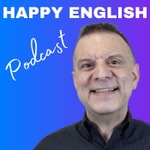 Logo of the podcast Happy English Podcast Logo of the podcast Happy English Podcast