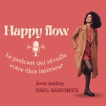 Logo of the podcast Happy Flow : le podcast qui réveille votre élan intérieur Podcast Happy Flow : le podcast qui réveille votre élan intérieur