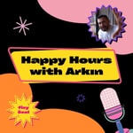 Logo of the podcast Happy Hours with Arkın fizy özel Podcast Happy Hours with Arkın fizy özel
