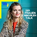Happy Immo – Frauen Immobilien Talk Podcast Happy Immo – Frauen Immobilien Talk
