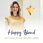 Logo of the podcast Happy Island - Achtsam in ein neues Leben Podcast Happy Island - Achtsam in ein neues Leben