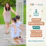 Logo of the podcast Happy Parenting with Tu-Anh Nguyen Podcast Happy Parenting with Tu-Anh Nguyen