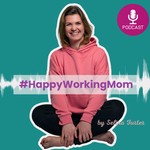 #HappyWorkingMom Podcast #HappyWorkingMom