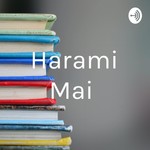 Logo of the podcast Harami Mai Podcast Harami Mai
