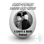 Logo of the podcast Hard-Boiled Eggs and Nuts - A Laurel & Hardy Podcast Podcast Hard-Boiled Eggs and Nuts - A Laurel & Hardy Podcast