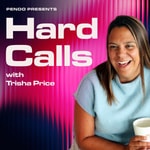 Logo of the podcast Hard Calls with Trisha Price Logo of the podcast Hard Calls with Trisha Price
