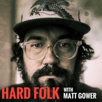 Hard Folk with Matt Gower Podcast Hard Folk with Matt Gower