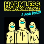Harmless Phosphorescence Podcast Harmless Phosphorescence