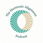 Harmonic Alignment Podcast Harmonic Alignment