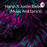 Logo of the podcast Harsh.ft Justin Bieber (Music And Lyrics). 💙💕🎼🤗 Podcast Harsh.ft Justin Bieber (Music And Lyrics). 💙💕🎼🤗