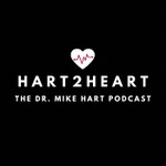 Hart2Heart with Dr. Mike Hart Podcast Hart2Heart with Dr. Mike Hart