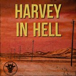 Harvey in Hell Podcast Harvey in Hell