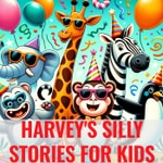 Podcast Harvey's Silly Stories for Kids